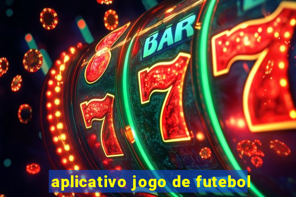 aplicativo jogo de futebol